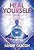 Heal Yourself: Body ~ Mind ...