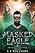 The Masked Eagle (Immortal Secrets Trilogy, #3)