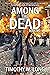 Among the Dead: (Post Apocalyptic Zombie Thriller Book Two) (Among the Living 2)