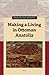 Making a Living in Ottoman Anatolia by Ebru Boyar