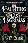 The Haunting of Las Lágrimas by W.M. Cleese