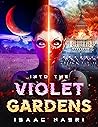 Into the Violet Gardens by Isaac Nasri