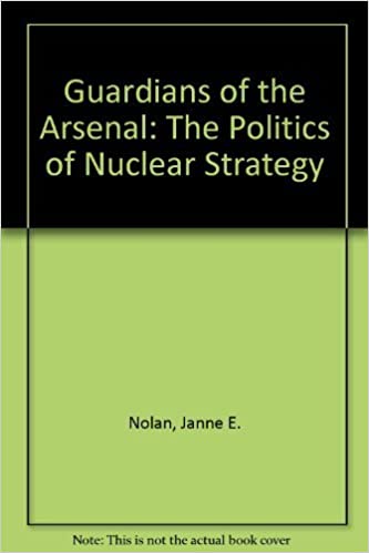 Guardians of the Arsenal: The Politics of Nuclear Strategy