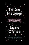 Future Histories by Lizzie O'Shea
