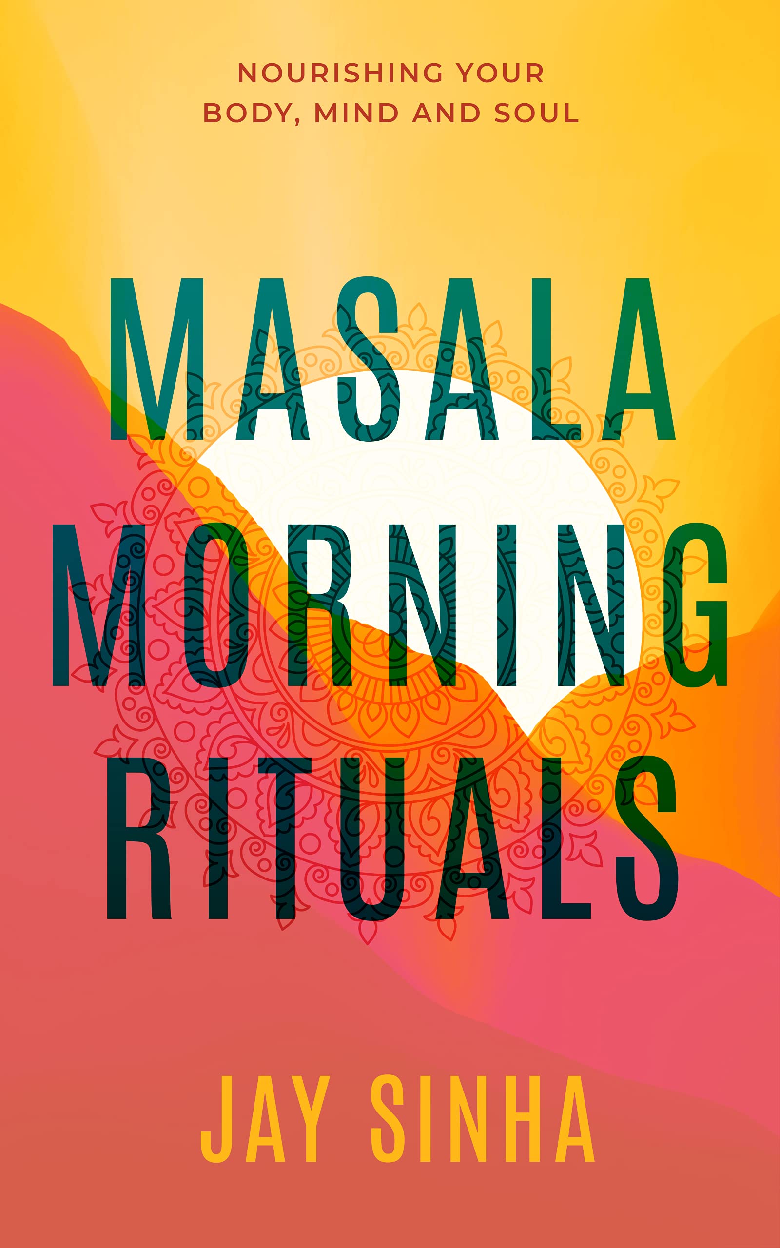 MASALA MORNING RITUALS: Nourishing Your Body, Mind and Soul (Kindle Edition)