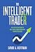 The Intelligent Trader: The...