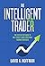 The Intelligent Trader by David A. Hoffman