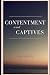 Contentment and Captives