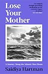 Lose Your Mother:...