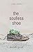 The Soulless Shoe by Mehak Goyal