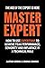 Master Expert: How to use Expertship to achieve peak performance, seniority and influence in a technical role