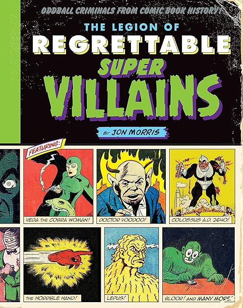 The Legion of Regrettable Supervillains: Oddball Criminals from Comic Book History