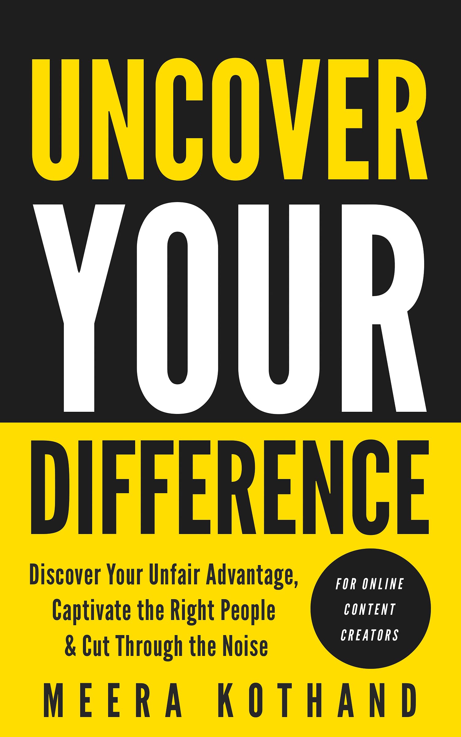 Uncover Your Difference: Discover Your Unfair Advantage, Captivate The Right People & Cut Through The Noise (Kindle Edition)