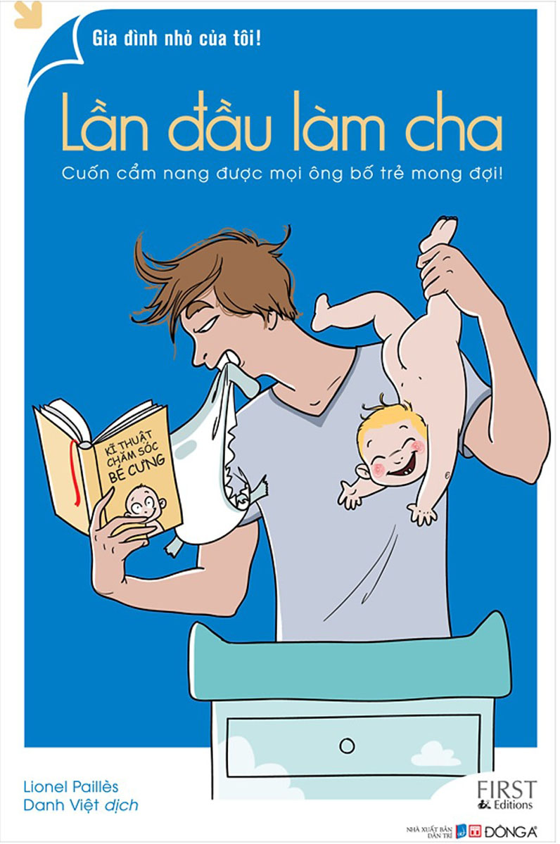 Lần đầu làm cha: cuốn cẩm nang được mọi ông bố trẻ mong đợi!