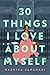 30 Things I Love About Myself