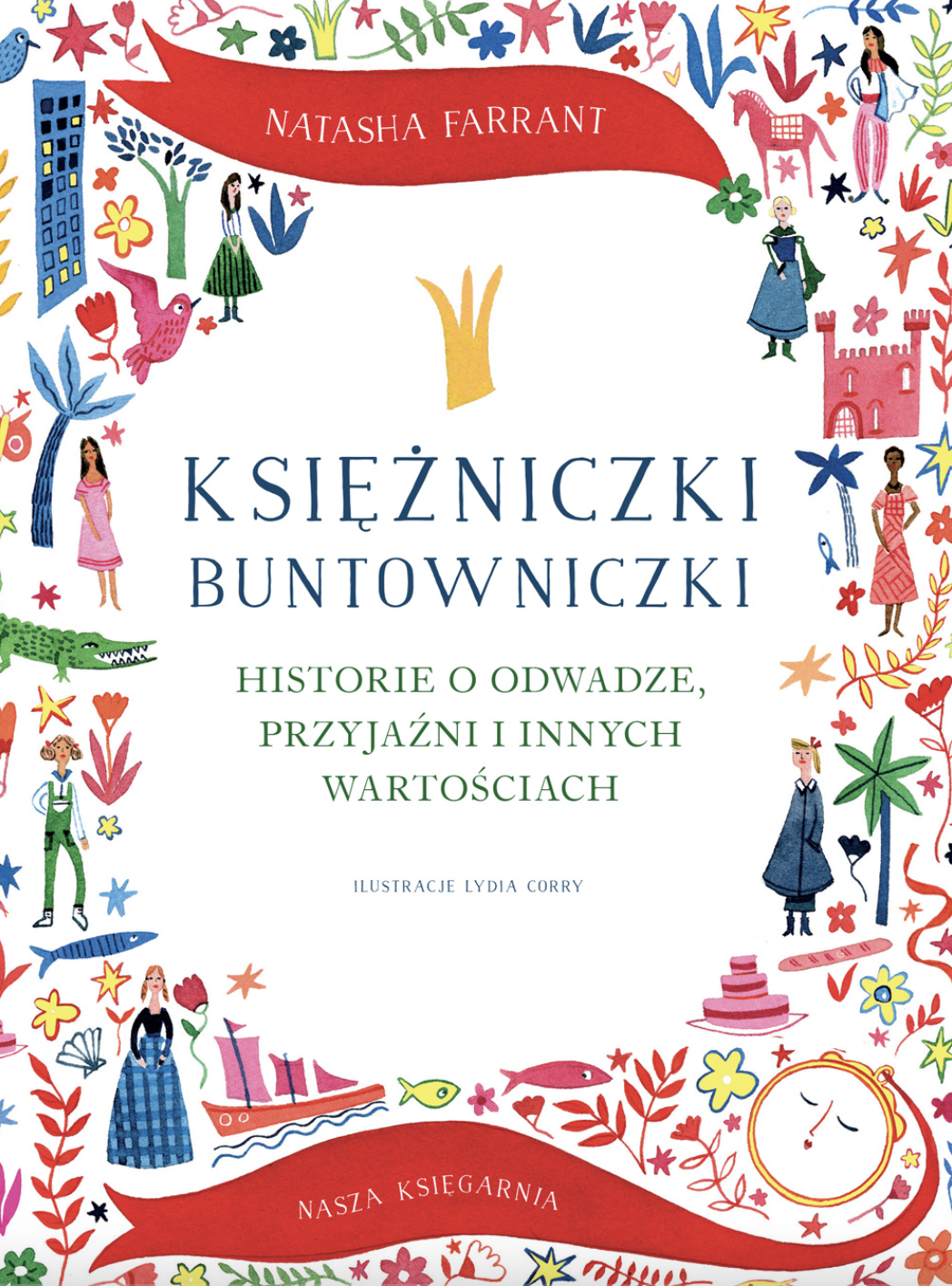 Księżniczki buntowniczki. Historie o odwadze, przyjaźni i innych wartościach
