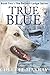 True Blue: Series of Large Print Christian Dog Stories with Mystery for Adults (Beckett Lodge Series of Dog Stories)