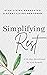 Simplifying Rest: Stop Living Exhausted and Start Living Restored