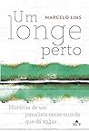 Um Longe Perto: h...