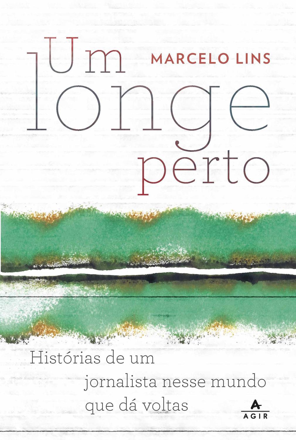 Um Longe Perto: histórias de um jornalista nesse mundo que dá voltas (Unknown Binding)