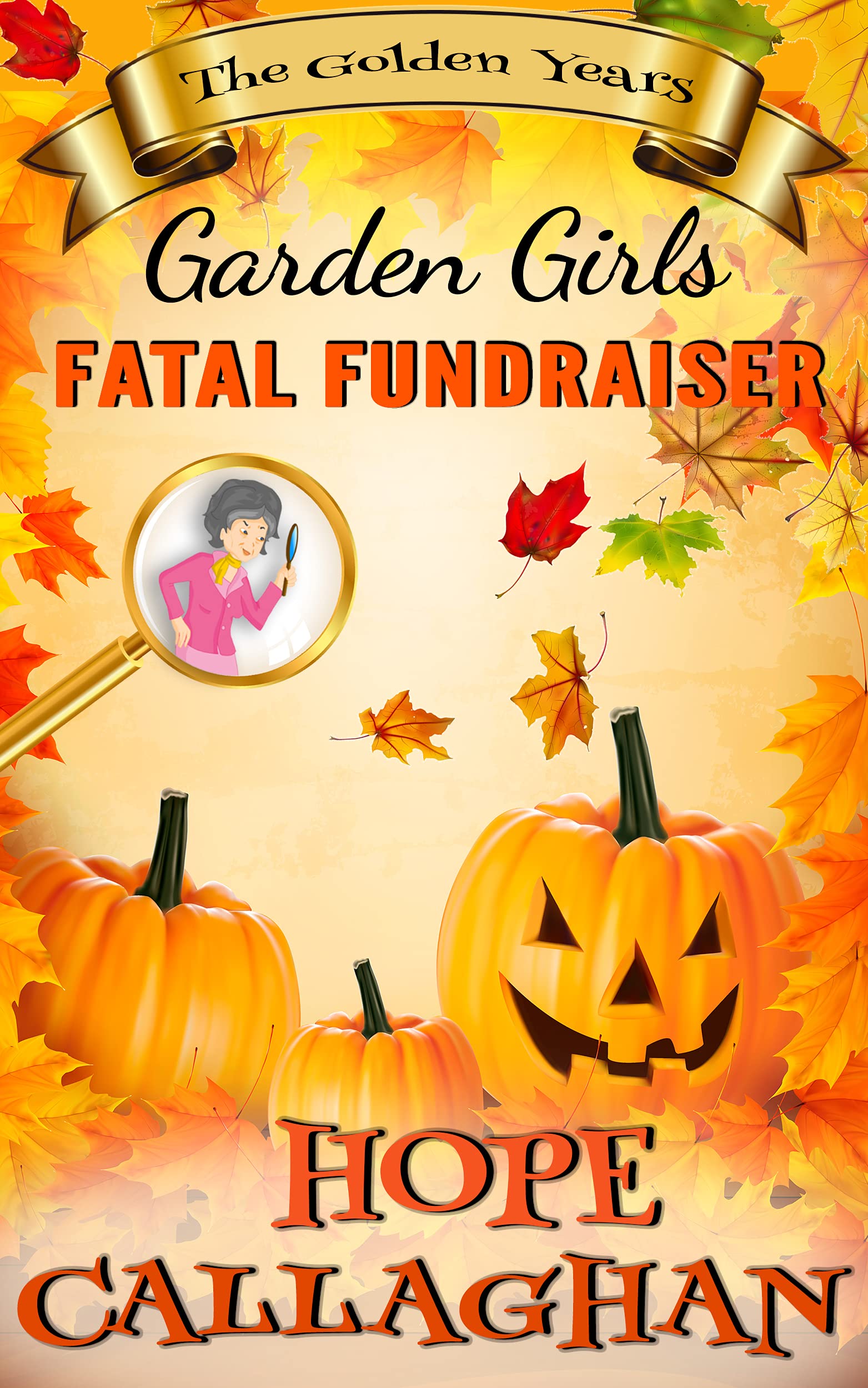 Fatal Fundraiser: A Garden Girls Cozy Mystery Novel (Garden Girls - The Golden Years Mystery Series Book 5)