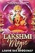 Lakshmi Magic: Let the Goddess of Good Fortune Bless You with Prosperity