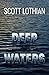 Deep Waters (The Jonathan Dearfield Trilogy) by Scott Lothian