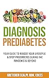 Diagnosis Prediabetes by Gretchen Scalpi