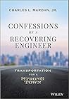 Confessions of a Recovering Engineer by Charles L. Marohn Jr.