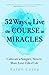 52 Ways to Live the Course in Miracles by Karen Casey