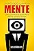 Un negocio llamado mente: Cómo la industria publicitaria define nuestro tiempo (Spanish Edition)