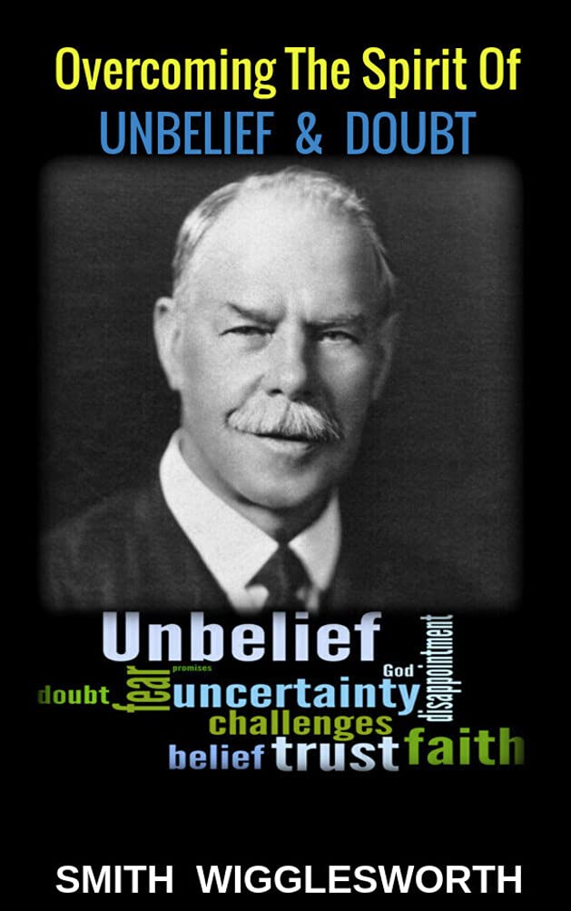 Overcoming the Spirit of Unbelief & Doubt (Kindle Edition)