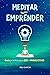 Meditar Para Emprender: Guí...