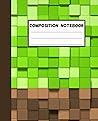 Minecraft Composition Notebook: Wide-Ruled, 7.5 x 9.25, 100 Pages, For kids, teens, and adults, Video Game (Composition Notebooks) Minecraft Composition Notebook: Wide-Ruled, 7.5 x 9.25, 100 Pages, For kids, teens, and adults, Video Game (Composition Notebooks)