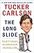 The Long Slide Thirty Years in American Journalism by Tucker Carlson