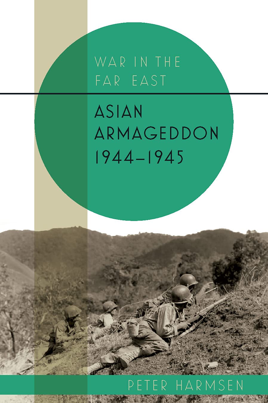 Asian Armageddon, 1944–45 (War in the Far East Book, #3)