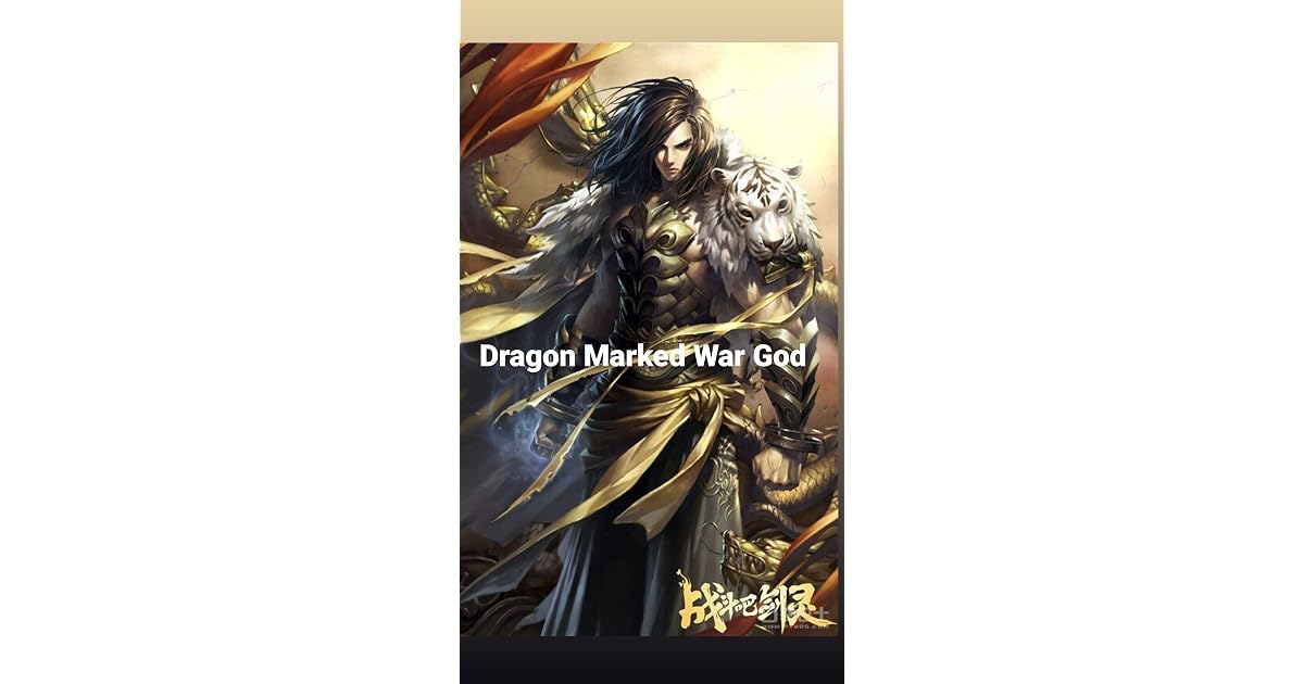 Dragon Marked War God C1001-C2000: V11-V20 by Shunyue Xiayon