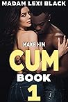 Make Him Cum: A F...