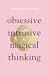 Obsessive, Intrusive, Magic...