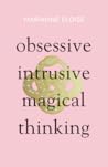 Obsessive, Intrusive, Magical Thinking by Marianne Eloise
