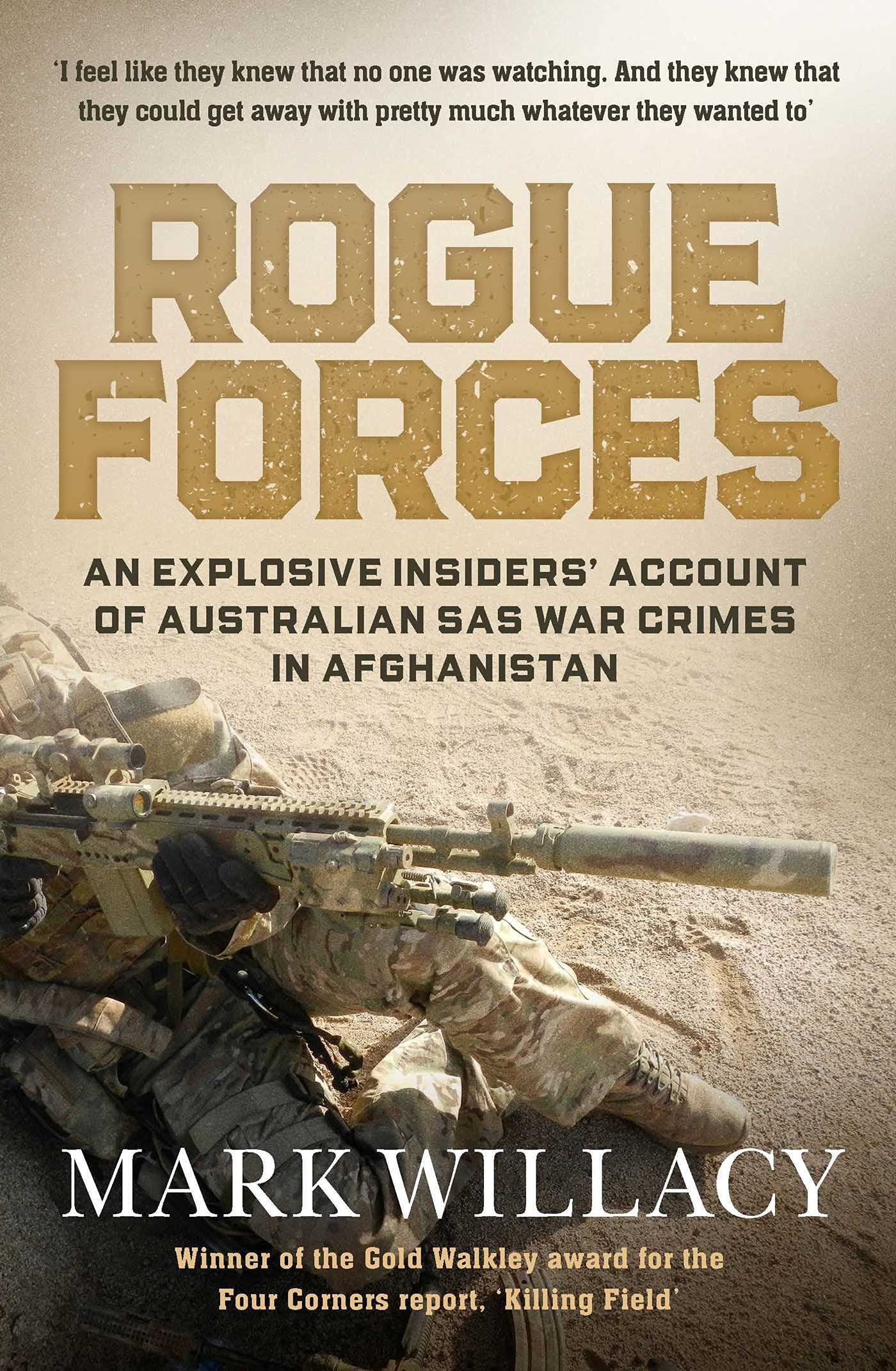 Rogue Forces: An Explosive Insiders' Account of Australian SAS War Crimes in Afghanistan (Kindle Edition)