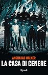 La Casa di Cenere by Angharad Walker