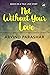Not Without Your Love by Arvind Parashar Not Without Your Love by Arvind Parashar