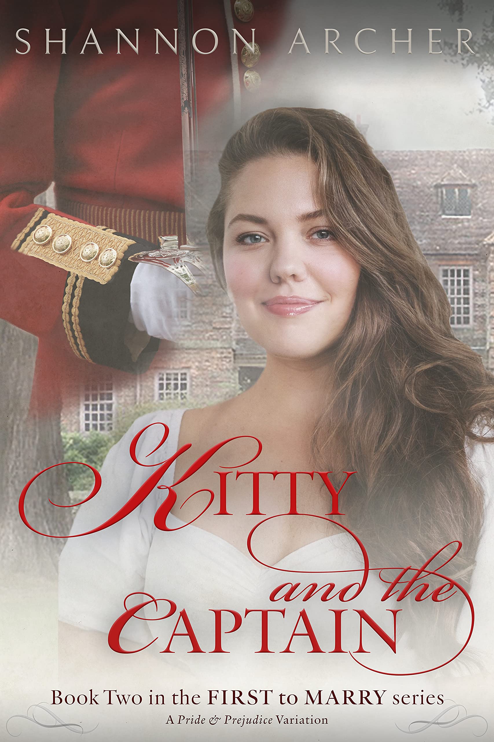 Kitty and the Captain: The First to Marry Series, A Pride & Prejudice Variation (Kindle Edition)