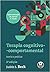 Terapia cognitivo-comportamental: Teoria e prática