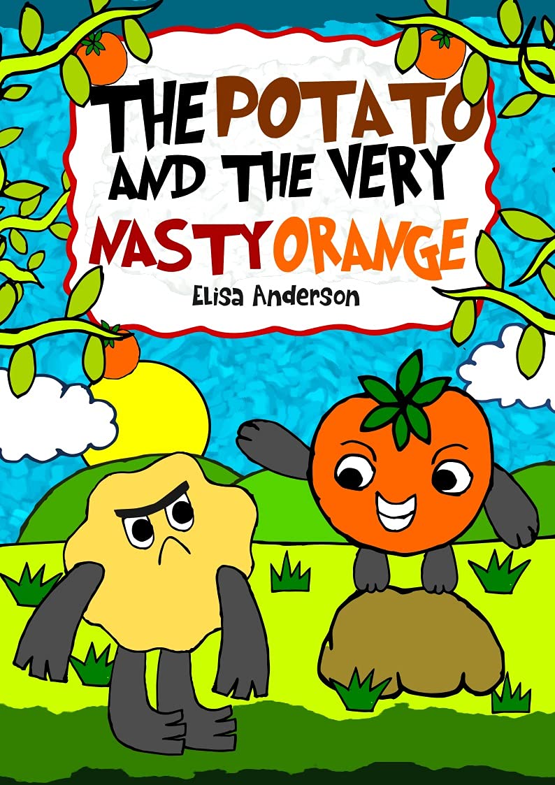 The Potato and the Very Nasty Orange : An easy to read bedtime tale for children to help them deal with emotional bullying : A read aloud book for kids, ... and 1st graders (Pop Potato 8)
