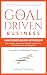 The Goal Driven Business: A...