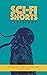 A Sci-Fi Shorts Anthology: ...