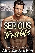 Serious Trouble (Snow Tip Falls #1)