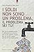 I soldi non sono un problem...